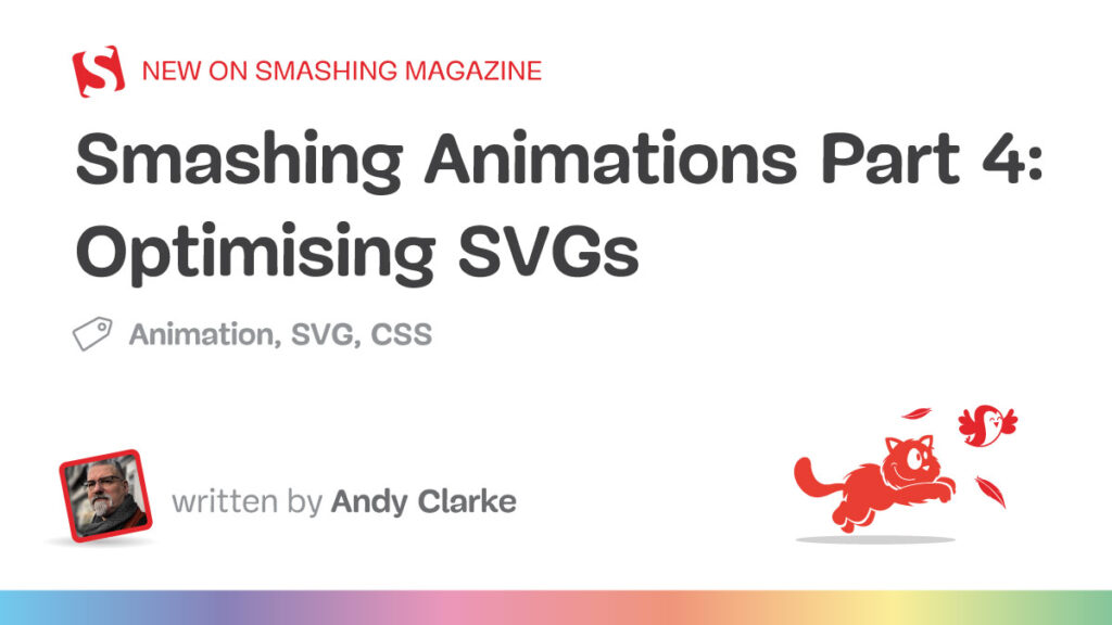 Smashing Animations Part 4: Optimising SVGs