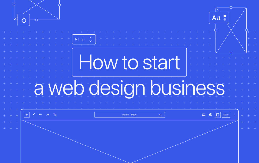 How Start a Web Design Business in 14 Practical Steps