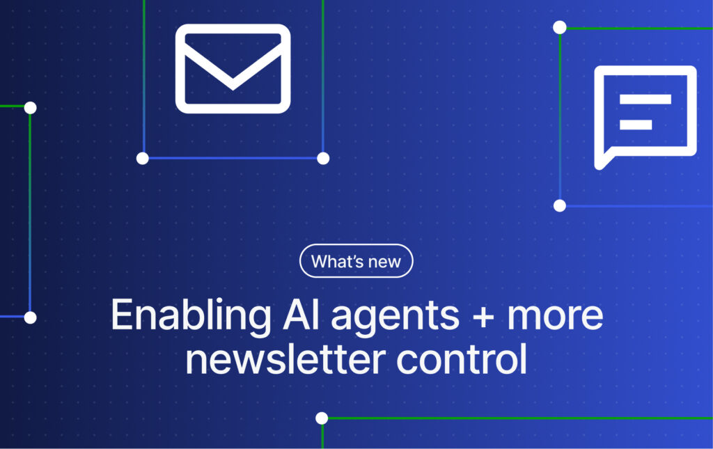 WordPress.com Changelog: Enabling AI Agents to Work on Your Site and More Control Over Newsletter Sending